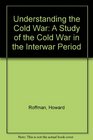 Understanding the Cold War A Study of the Cold War in the Interwar Period