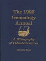 The 1996 Genealogy Annual A Bibliography of Published Sources