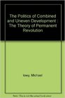 Politics of Combined and Uneven Development Theory of Permanent Revolution