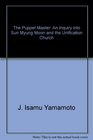 The puppet master An inquiry into Sun Myung Moon and the Unification Church