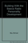 Building With the Basics Radio Personality Development
