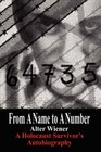 From A Name to A Number A Holocaust Survivor's Autobiography