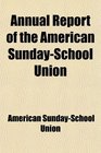 Annual Report of the American SundaySchool Union