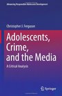 Adolescents Crime and the Media A Critical Analysis