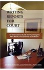 Writing Reports for Court An International Guide for Psychologists Who Work in the Criminal Jurisdiction