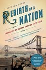 Rebirth of a Nation The Making of Modern America 18771920