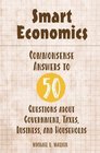 Smart Economics  Commonsense Answers to 50 Questions about Government Taxes Business and Households