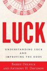 Luck Understanding Luck and Improving the Odds