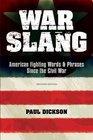 War Slang American Fighting Words and Phrases Since the Civil War Third Edition