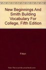 New Beginnings And Smith Building Vocabulary For College Fifth Edition