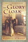 The Glory Cloak  A Novel of Louisa May Alcott and Clara Barton