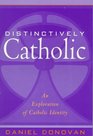 Distinctively Catholic An Exploration of Catholic Identity