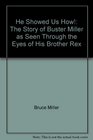 He Showed Us How The Story of Buster Miller as Seen Through the Eyes of His Brother Rex