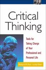 Critical Thinking Tools for Taking Charge of Your Professional and Personal Life