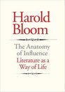 The Anatomy of Influence Literature as a Way of Life