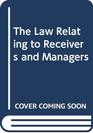 The Law Relating to Receivers and Managers