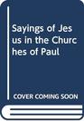Sayings of Jesus in the Churches of Paul