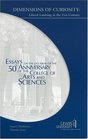 Dimensions of Curiosity Liberal Learning in the 21st Century Essays on the Occasion of the 50th Anniversary of the College of Arts and Sciences