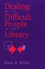 Dealing With Difficult People in the Library