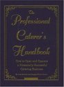 The Professional Caterer's Handbook How to Open and Operate a Financially Successful Catering Business