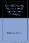 Carroll County Indiana rural organizations 18281979