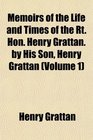 Memoirs of the Life and Times of the Rt Hon Henry Grattan by His Son Henry Grattan