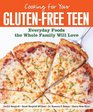 Cooking for Your GlutenFree Teen Everyday Foods the Whole Family Will Love