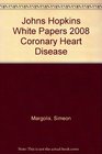 Coronary Heart Disease 2008 Johns Hopkins White Papers
