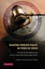 Shaping Foreign Policy in Times of Crisis The Role of International Law and the State Department Legal Adviser