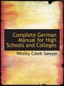 Complete German Manual for High Schools and Colleges