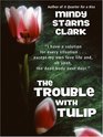 The Trouble with Tulip (Smart Chick, Bk 1) (Large Print)