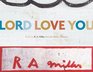 Lord Love You Works by R A Miller from the Mullis Collection