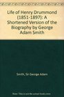 Life of Henry Drummond  A Shortened Version of the Biography by George Adam Smith