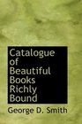 Catalogue of Beautiful Books Richly Bound