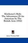 Kitchener's Mob The Adventures Of An American In The British Arm