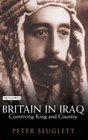 Britain in Iraq Contriving King and Country