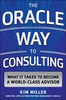 The Oracle Way to Consulting What it Takes to Become a WorldClass Advisor