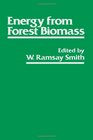 Energy from Forest Biomass XVII Iufro World Congress Energy Group Proceedings