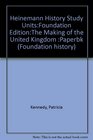 Foundation History the Making of the United Kingdom