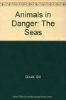 Animals in Danger The Seas