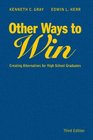 Other Ways to Win  Creating Alternatives for High School Graduates