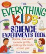 The Everything Kids' Science Experiments Book Boil Ice Float Water Measure Gravitychallenge the World Around You