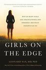 Girls on the Edge Why So Many Girls Are Anxious Wired and ObsessedAnd What Parents Can Do