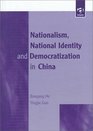 Nationalism National Identity and Democratization in China