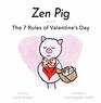 Zen Pig The 7 Rules of Valentine's Day