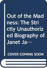 Out of the Madness The Strictly Unauthorized Biography of Janet Jackson