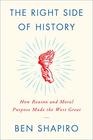 The Right Side of History: How Reason and Moral Purpose Made the West Great