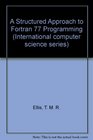 A Structured Approach to Fortran 77 Programming
