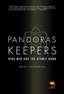 Pandora's Keepers Nine Men and the Atomic Bomb