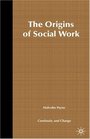 The Origins of Social Work  Continuity and Change